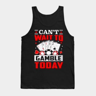 Can't Wait To Gamble Today Tank Top